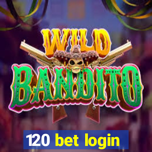 120 bet login